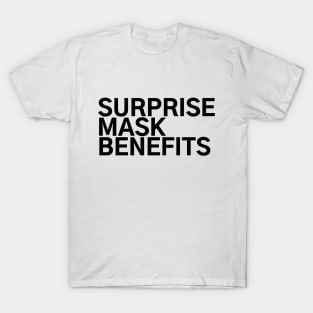 #SurpriseMaskBenefits Surprise Mask Benefits T-Shirt